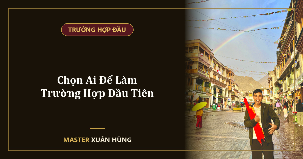 Bìa bài: Chọn Ai Để Làm Trường Hợp Đầu Tiên