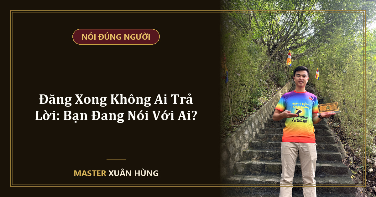 Bìa bài: Đăng Xong Không Ai Trả Lời: Bạn Đang Nói Với Ai?