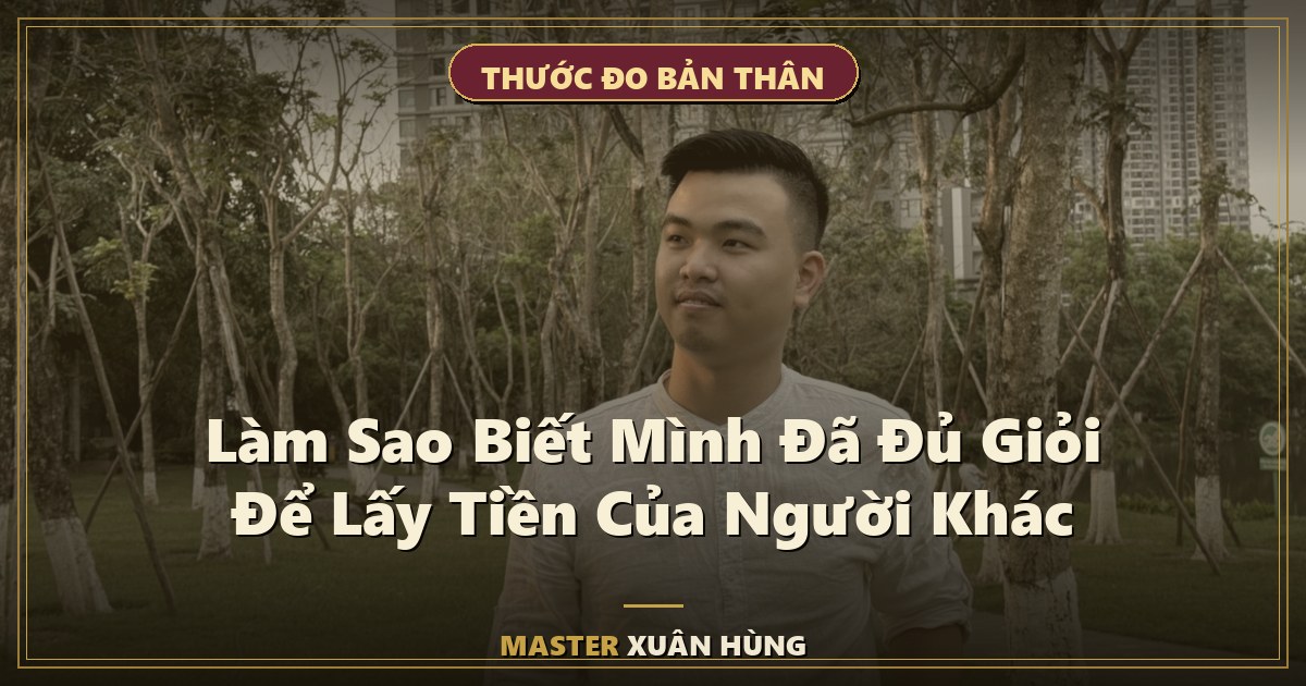 Bìa bài: Làm Sao Biết Mình Đã Đủ Giỏi Để Lấy Tiền Của Người Khác